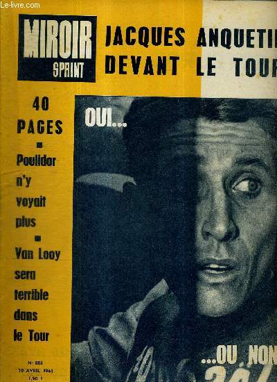 MIROIR SPRINT - N888 - 10 juin 1963 / Jacques Anquetil devant le tour / Polidor n'y voyait plus / Van Looy sera trrible dans le tour / Nantes / toujours Don Clarke / la finale du manoir / le record de Jazy / les 24 heures du Mans...