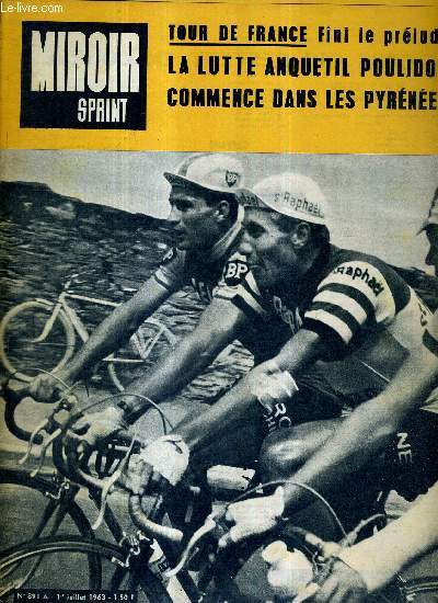 MIROIR SPRINT - N891 A - 1er juillet 1963 / tour de France : fini le prlude / la lutte Anquetil Poulidor commence dans les Pyrnes / le souvenir de Grard Saint / les compagnons du tour, par Maurice Vidal ...
