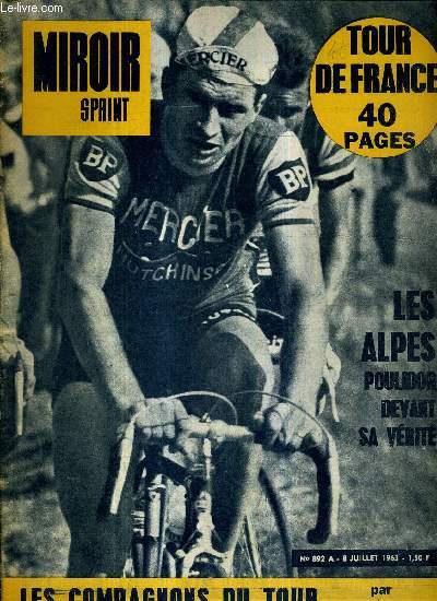 MIROIR SPRINT - N892 A - 8 JUILLET 1963 / Les Alpes, Poulidor devant sa vrit / Tour de France / les compagnons du tour, par Maurice Vidal / mardi, le tour pazssera sur ces trous de glace / ceux qui restent en course...