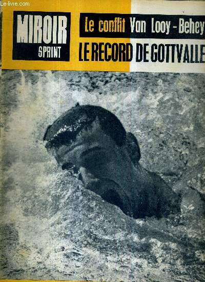 MIROIR SPRINT - N898 - 19 aout 1963 / le record de Gottvalles / le conflit Van Looy-Beheyt / Schollander  Tokyo / les angeurs franais en Sude / la 3e exprience de Peyroche / de Goeteborg  Berne...