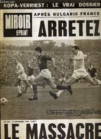 MIROIR SPRINT - N904 - 30 septembre 1963 / aprs Bulgarie-France, arrtez le massacre / Kopa-Verriest : le vrai dossier / le franais Bonnel poursuivi par le Bulgare Diev, dans le prolongement, Velitchkov et Tho / les belges avant Paris-Tours...