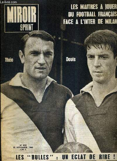 MIROIR SPRINT - N°912 - 25 novembre 1963 / Théo et Douis, les maitres à jouer du football français face à l'inter de Milan / les 