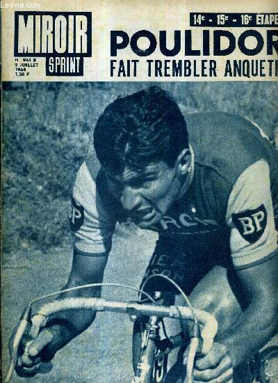 MIROIR SPRINT - N944 B - 9 juillet 1964 / 14e-15e-16e tapes - Poulidor fait trembler Anquetil / ceux qui restent en course / une course et des hommes par Maurice Vidal / les trois glorieuses de Poulidor ...