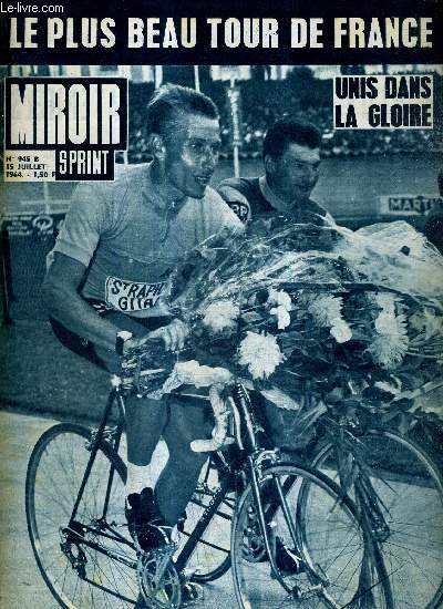 MIROIR SPRINT - N945 B - 15 juillet 1964 / le plus beau tour de France - unis dans la gloire / la route buissonnire, par Abel Micha / Beheyt Royal sur la route de Versailles / Anquetil gale Coppi ...