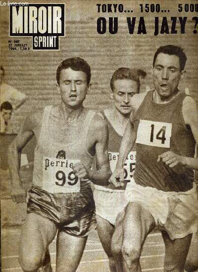 MIROIR SPRINT - N947 - 27 juillet 1964 / Tokyo.. 1500.. 5000 ou va Jazy? / vers un grave conflit en football / ce tour miraculeux les copains (de chez Pelforth) / championnats de France d'athltisme, un record battu, et beaucoup de dceptions...