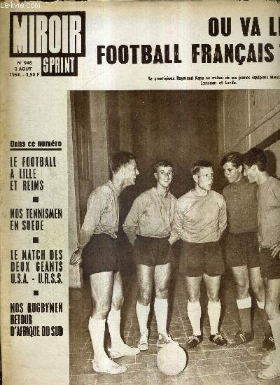 MIROIR SPRINT - N948 - 3 aout 1964 / ou va le football franais? / le prestigieux Kopa au milieu de ses jeunes quipiers Masclaux, Lemenan et Landu / le ffotball  Lille et Reims / nos tennismen en Sude / nos rugbymen retour d'Afrique du sud...