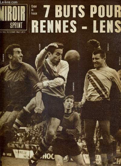 MIROIR SPRINT - N976 / 15 fvrier 1965 / coupe de France : 7 buts pour Rennes-Lens / Robert Siatka, il a rajeuni de 10 ans...