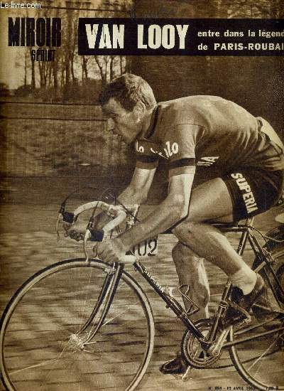 MIROIR SPRINT - N984 - 12 avril 1965 / Van Looy entre dans la lgende de Paris-Roubaix /  la croise des chemins / Belgique : la guerre du doping / Rennes 65 fait penser au racing 63 ...