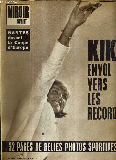 MIROIR SPRINT - N1001 - 9 aout 1965 / Kiki envol vers les records / Nantes devant la coupe d'europe / Hermann, un des records d'une brillante srie /  la croise des chemins / propos d'avant saison...