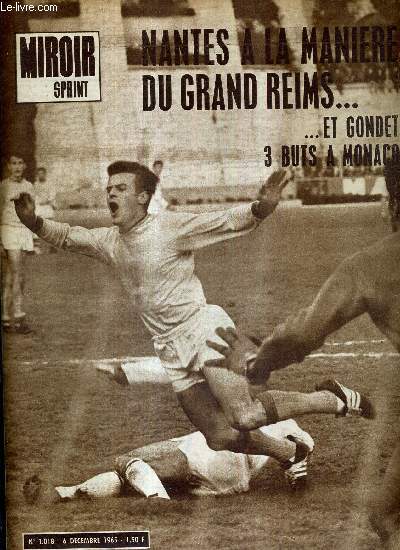 MIROIR SPRINT - N1018 - 6 dcembre 1965 / Nantes  la manire du grands Reims, et Gondet 3 buts  Monaco / une semaine de football / Saint Etienne, tincelles Mekloufi-Herbin sur un fond de bton...