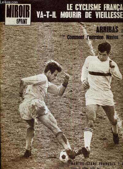 MIROIR SPRINT - N1025 - 24 janvier 1966 / Nantes-stade franais 2-1 : Gondet, le meilleur buteur de France, dribble le stadiste Dumas / Arribas : 