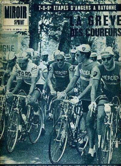 MIROIR SPRINT - N1047 B - 30 juin 1966 / 7-8-9e tapes d'Angers  Bayonne / la grve des coureurs / ceux qui restent en course / une course et des hommes, par Raymond Pointu / un sprint vritable ou Planckaert se confirme...