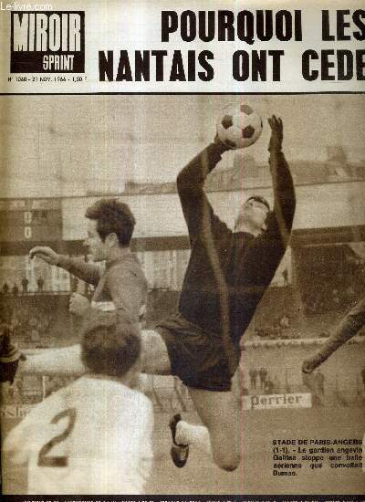 MIROIR SPRINT - N1068 - 21 novembre 1966 / pourquoi les Nantais ont cd / stade de Paris-Angers (1-1), le gardien angevin Gallina stoppe une balle arienne que convoitait Dumas / surprenant l'effondrement d'Anderlecht?...
