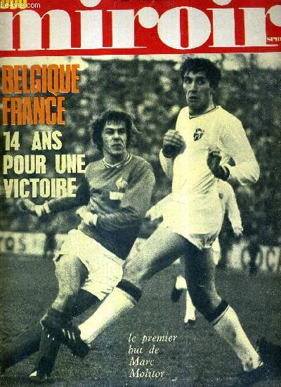 MIROIR SPRINT - N1272 - 17 novembre 1970 / Belgique France, 14 ans pour une victoire / le premier but de Marc Molitor / un reportage photographique exceptionnel / le cyclisme aux enchres, par Maurice Vidal / l'homme le plus haut du monde ...
