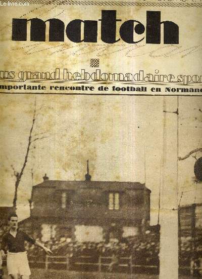 MATCH L'INTRAN N 115 - 20 novembre 1928 / une importante rencontre de football en Normandie / 3 expditions vont partir vers le Ple Sud : Byrd, Wilkins, Jeffrey / 4 sportifs, en prissoire, ont descendu le Rhne en crue / Henry-Pat...