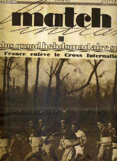 MATCH L'INTRAN N 133 - 26 mars 1929 / la France enlve le cross international / la France russira-t-elle  battre l'Angleterre? / Paul Le Drogo enlve Paris-Le Havre 1929 / le surprenant match nul Toulon-Toulouse...