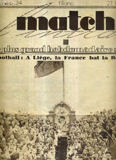 MATCH L'INTRAN N 194 - 27 mai 1930 / football :  Lige, la France bat la belgique / le populaire circuit de Paris se court jeudi / un isol, Mottard, remporte Paris-Bruxelles / Arthur Srs, fils de champion, l'emporte / la coupe Ganay et le championnat
