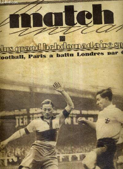 MATCH L'INTRAN N 217 - 4 novembre 1930 / en football, Paris a battu Londres par 6  3 / curieuse attitude de Monsallier qui va centrer malgr l'opposition d'un arrire / Roland Dorgels, rugbyman, aviateur, boxeur...
