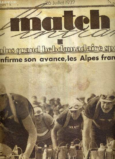 MATCH L'INTRAN N 307 - 26 juillet 1932 / malgr de nombreuses attaques, Andr Leducq confirme son avance, les Alpes franchies / la finale interzones Amrique-Allemagne / qui gagnera la finale de la coupe Davis?...