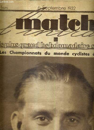 MATCH L'INTRAN N 313 - 6 septembre 1932 / les championnats du monde cyclistes  Rome / le belge Scherens champion du monde professionnel de vitesse / Virginie Hriot, reine du yatchting / comment j'ai perdu le championnat du monde, par Antonin Magne...