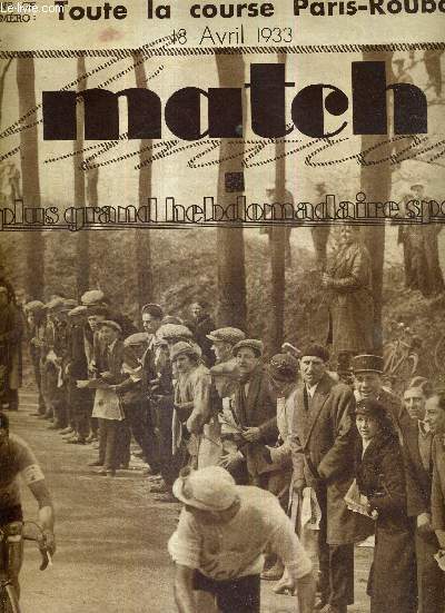 MATCH L'INTRAN N 345 - 18 avril 1933 / Paris-Roubaix : Maes en tte, regardant Vervaecke et Antonin Magne / toute la course Paris-Roubaix / rugby : les Catalans espagnols et Montauban  Paris / Parizet fut le meilleur des 400 coureurs de Paris-Verneuil..