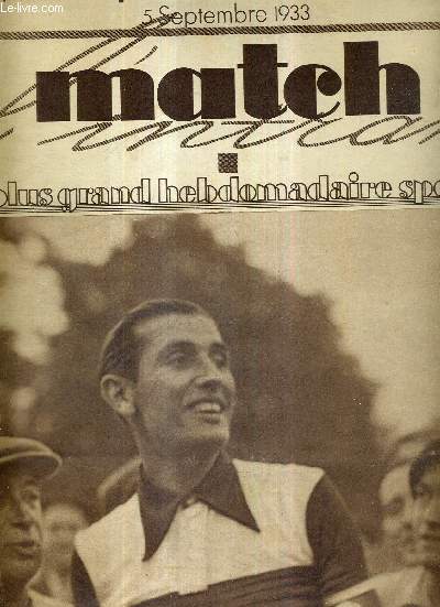 MATCH L'INTRAN N 365 - 5 septembre 1933 / Charles Pelissier laisse clater sa joie aprs sa victoire dans le criterium des As / le championnat de football / Maurice Richard et le record mondial de l'heure / le championnat de France de sport - boules...