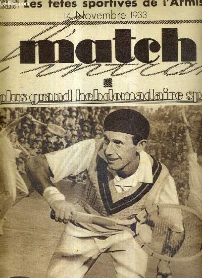 MATCH L'INTRAN N 375 - 14 novembre 1933 / Jean Borotra a enlev pour la 12e fois le tournoi de tennis de la toussaint / les ftes sportives de l'armistice / les franais volants ont battu les Diables / un tour de France en canoe...