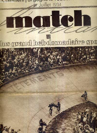 MATCH L'INTRAN N 416 - 31 juillet 1934 / comment j'ai gagn le tour par Antonin Magne / l'arrive triomphale du tour de France cycliste au parc des princes / l'Angleterre bat la France par 66 points  53 / les championnatsde France d'aviron...