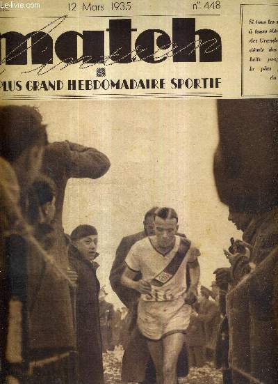 MATCH L'INTRAN N 448 - 12 mars 1935 / Maisons-Laffitte : suivi du grand Geo Andr, Angeard franchit en triomphateur la ligne d'arrive du national / jeunes ailiers internationaux : Aston et Nuic / le football simplifi...