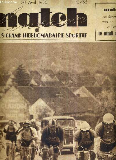MATCH L'INTRAN N 455 - 30 avril 1935 / Paris-Bruxelles : les 8 hommes qui roulrent pendant 150 km sans tre rejoints / le cercle athltique de Mulhouse est champion de France de basket ball / preuves cyclistes du dimanche...