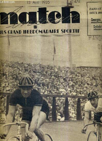 MATCH L'INTRAN N 474 - 13 aout 1935 / Bruxelles-Heysel : Jef Scherens et l'allemand Rieger / quelques tableaux de la vie physique sur la plage / les championnats du monde cyclistes / mon espoir pour l'an prochain : tre de l'quipe, par Sylvre Maes...