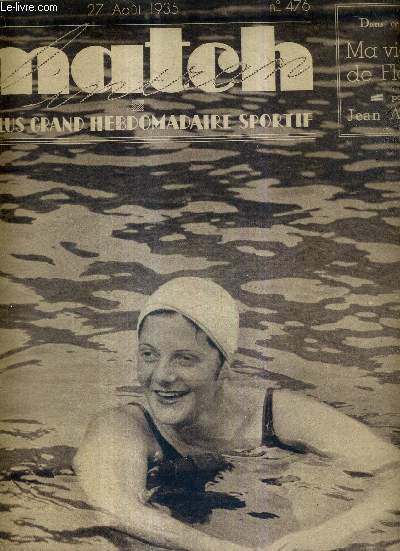 MATCH L'INTRAN N 476 - 27 aout 1935 / Thrse Blondeau, joyeuse d'avoir battu le record de France des 200 m. nage sur le dos / ma victoire de Floreffe, par Jean Aerts /la dernire des amricains  Paris / les vedettes sont entres en lice...