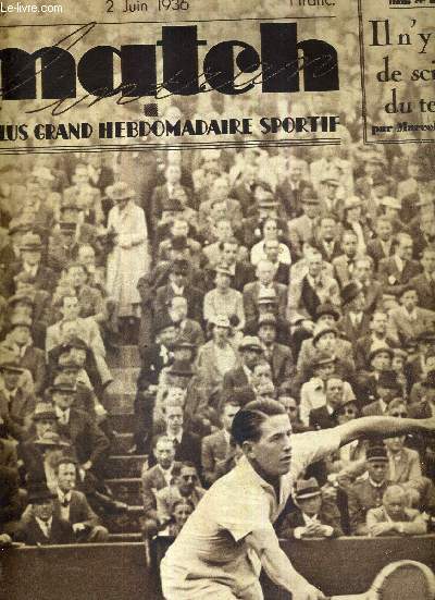 MATCH L'INTRAN N 516 - 2 juin 1936 / stade Roland-Garros : championnats de France, une jolie vole en coup droit de Marcel Bernard / il n'y a pas de science du tennis / athltisme / cyvlisme / boxe...