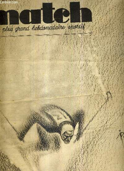 MATCH L'INTRAN N 613 - 15 fvrier 1938 / grand reportage illustr sur les championnats de France de ski / le bel effort du skieur dans la descente, composition indite de Pellos / 4 nouveaux records aux ailes franaises...