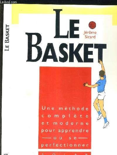 LE BASKET - Une mthode complte et moderne pour apprendre ou se perfectionner