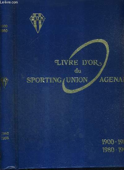 LIVRE D'OR DU SPORTING UNION AGENAIS - 1900-1980 / 1980-1990