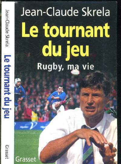 LE TOURNANT DU JEU - RUGBY, MA VIE