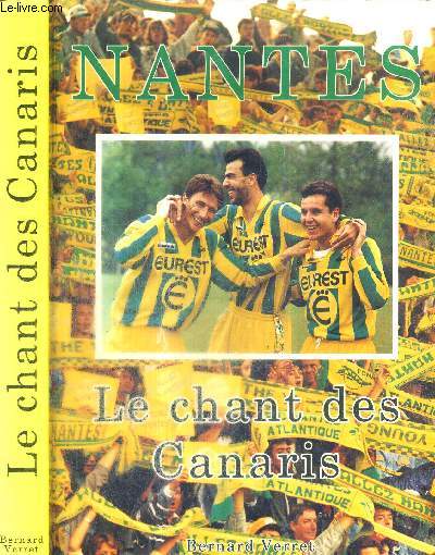 NANTES - LE CHANT DES CANARIS + DEDICACE DE DESSAILLY