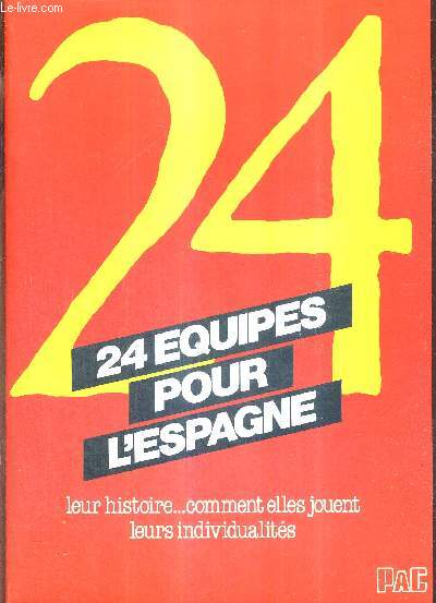 24 EQUIPES POUR L'ESPAGNE - LEUR HISTOIRE.. COMMENT ELLES JOUENT LEURS INDIVIDUALITES - COLLECTION SPORT