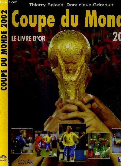 COUPE DU MONDE 2002 - LE LIVRE D'OR