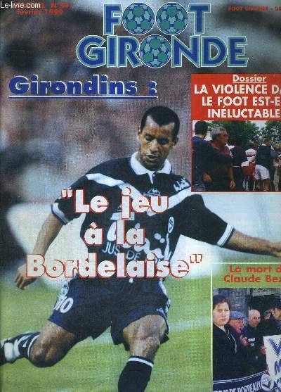 FOOT GIRONDE N54 - fvrier 1999 / dossier : la violence dans le foot est-elle inluctable? / girondins : 