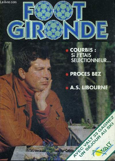 FOOT GIRONDE N1 - Courbis : si j'tais selectionneur / procs Bez / AS Libourne : scoop en coupe / bonne passe  la Role / 24 heures avec un arbitre de 1re division...