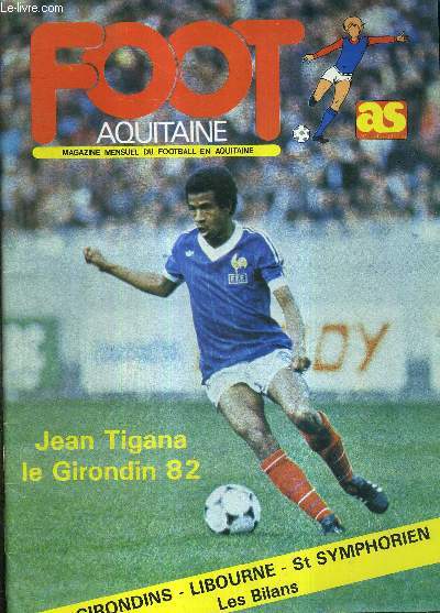 FOOT AQUITAINE N55 - Jean Tigana le girondin 82 / girondins, Libourne, St Symphorien, les bilans / la chronique de Grard Berliet / l'union nationale des arbitres de football ou U.N.A.F. ...