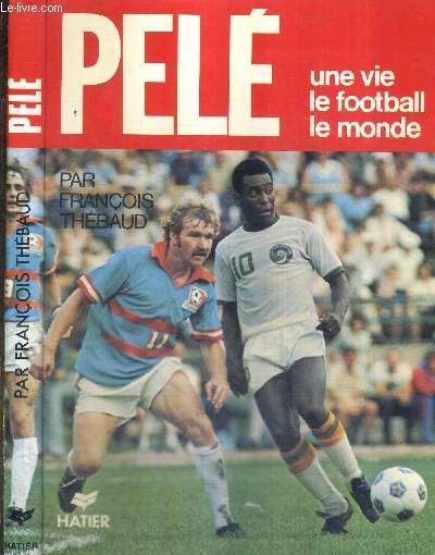 PELE - UNE VIE - LE FOOTBALL - LE MONDE
