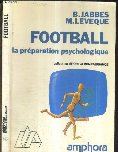 FOOTBALL - LA PREPARATION PSYCHOLOGIQUE - COLLECTION SPORT ET CONNAISSANCE