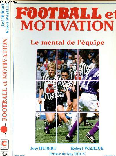 FOOTBALL ET MOTIVATION - LE MENTAL DE L'EQUIPE
