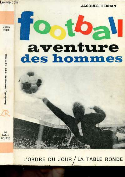 FOOTBALL - AVENTURE DES HOMMES - COLLECTION L'ORDRE DU JOUR