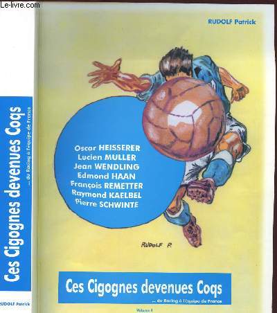 CES CIGOGNES DEVENUES COQS - DU RACING A L'EQUIPE DE FRANCE - VOLUME 1