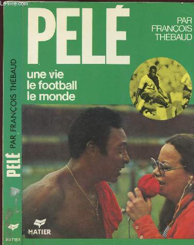 PELE - UNE VIE - LE FOOTBALL - LE MONDE