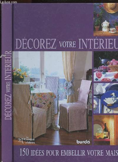 DECOREZ VOTRE INTERIEUR - 150 IDEES POUR EMBELLIR VOTRE MAISON